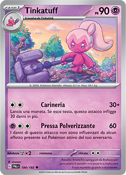 104/193-PAL-Tinkatuff 	-	non comune	-	Near-meat	-	evoluzione di paldea	-	ita	-	reverse