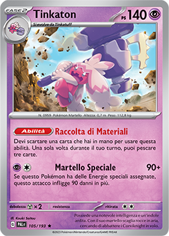 105/193-PAL-Tinkaton 	-	rara h	-	Near-meat	-	evoluzione di paldea	-	ita	-	reverse