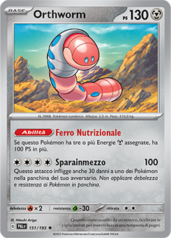 151/193-PAL-Orthworm 	-	rara h	-	Near-meat	-	evoluzione a paldea	-	ita	-holo