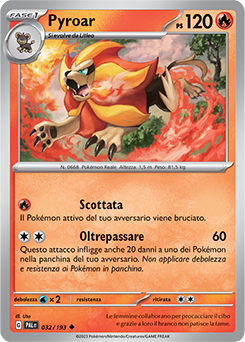 32/193-PAL-Pyroar 	-	non comune	-	Near-meat	-	evoluzione di paldea	-	ita	-