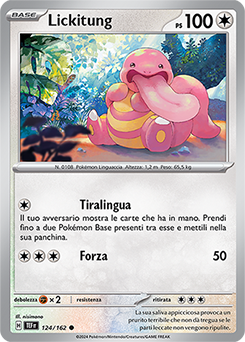 Lickitung 	-	comune	-	Near-meat	-	cronoforze	-	ita