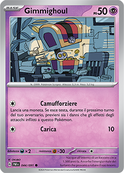 Gimmighoul 	-	comune	-	Near-meat	-	destino di paldea	-	ita	-	reverse